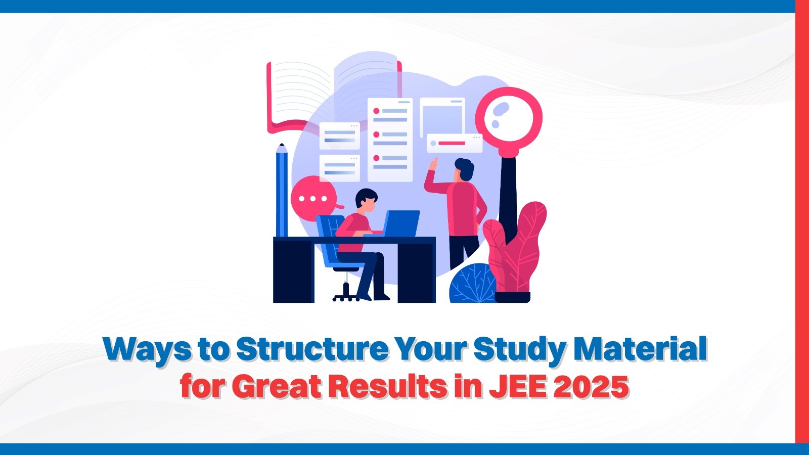 Ways to Structure Your Study Material for Great Results in JEE 2025.jpg